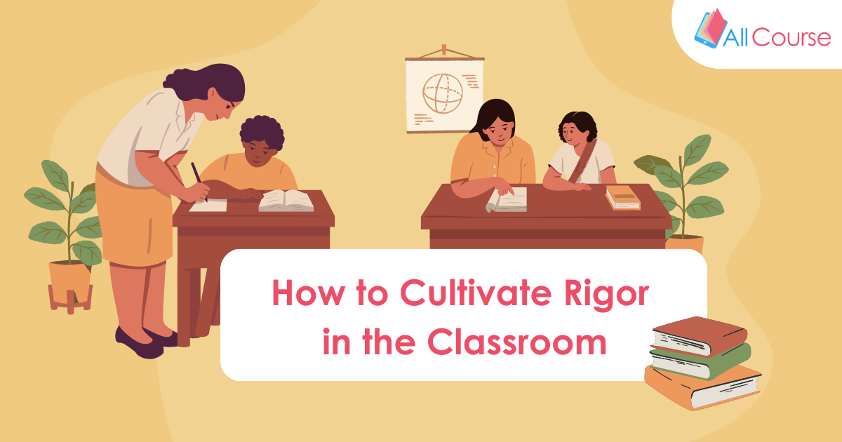 How to Cultivate Rigor in the Classroom
