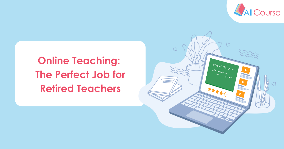 5 Reasons Why Online Teaching is the Perfect Job for Retired Teachers